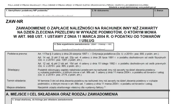 Formularz ZAW-NR dotyczy zawiadomienia o zapłacie należności na rachunek inny niż zawarty w wykazie podmiotów (biała lista kont bankowych) zgodnie z art. 96b ustawy o VAT.